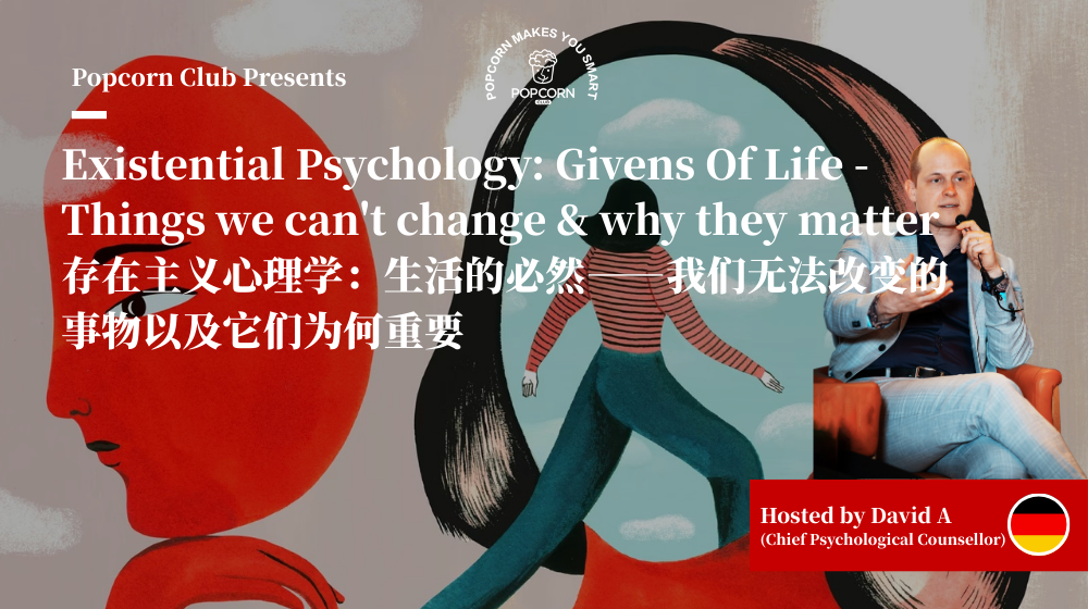 Existential Psychology: Givens Of Life - Things we can't change & why they matter
