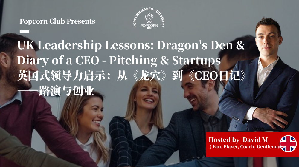 UK Leadership Lessons: Dragon's Den & Diary of a CEO - Pitching & Startups